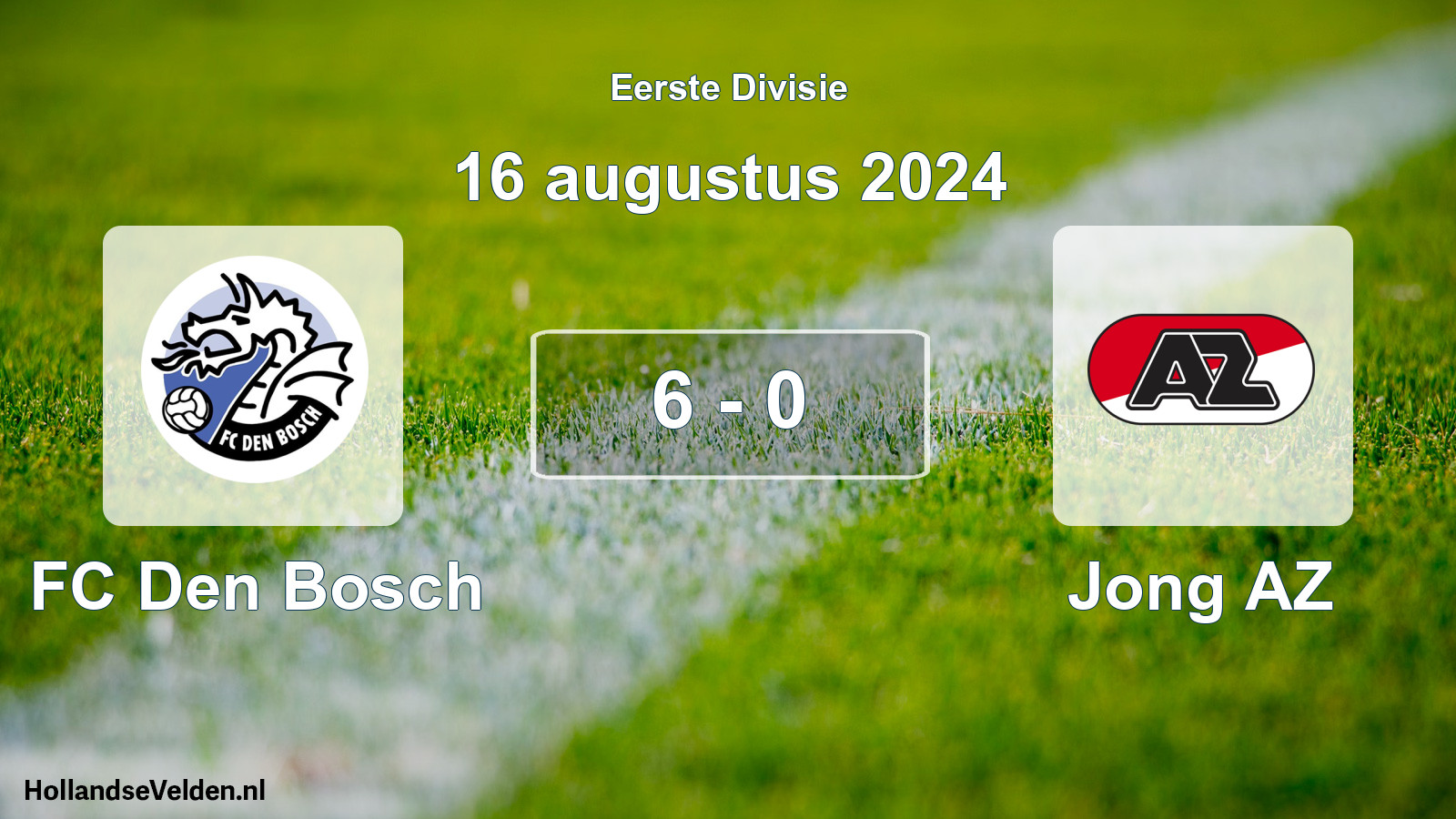 Gespeelde wedstrijd: FC Den Bosch - Jong AZ 6 - 0 (16 augustus 2024)