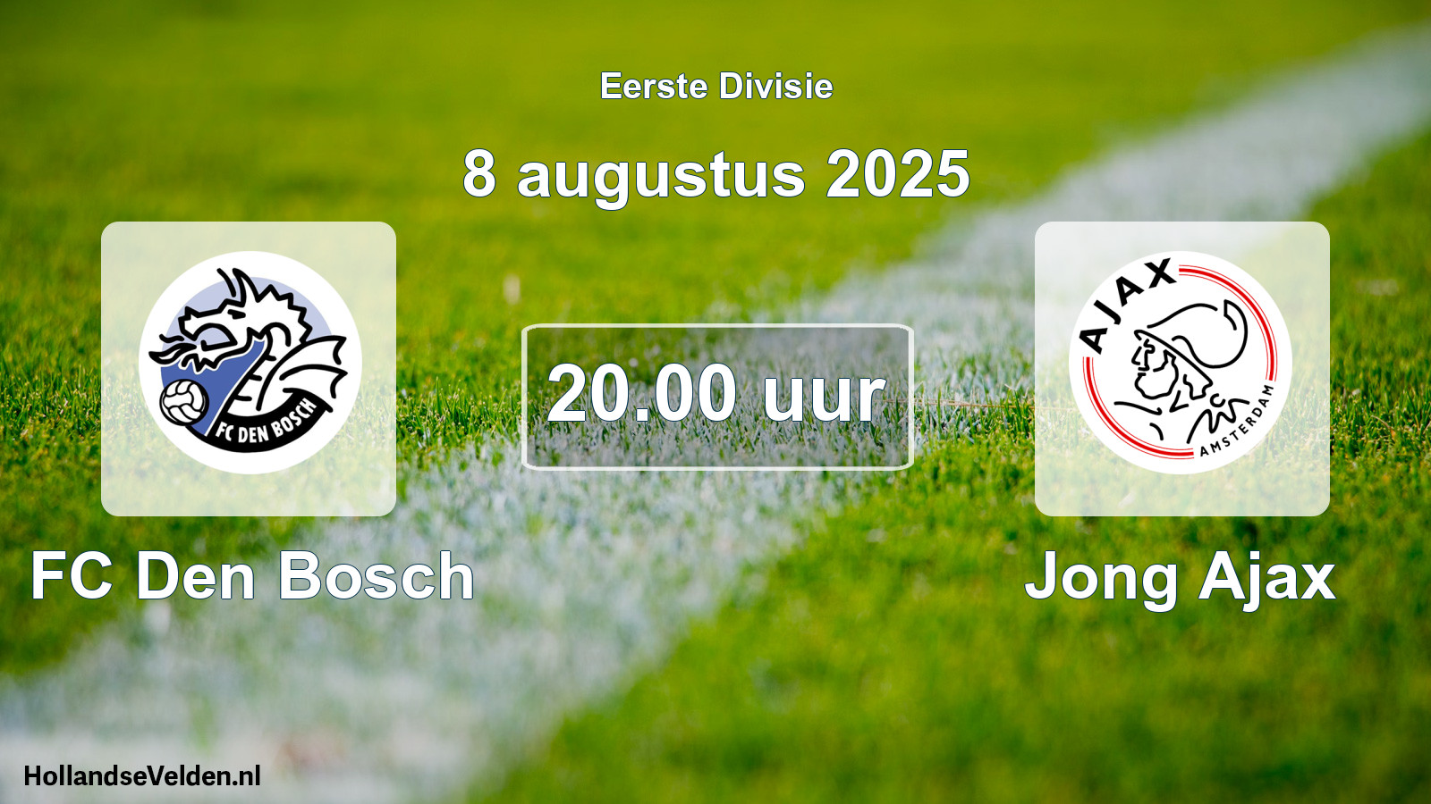 Geplande wedstrijd: FC Den Bosch - Jong Ajax (8 augustus 2025)