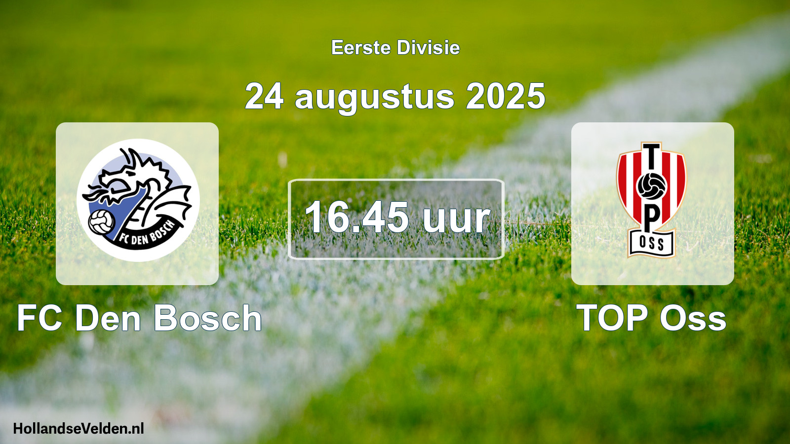 Geplande wedstrijd: FC Den Bosch - TOP Oss (24 augustus 2025)