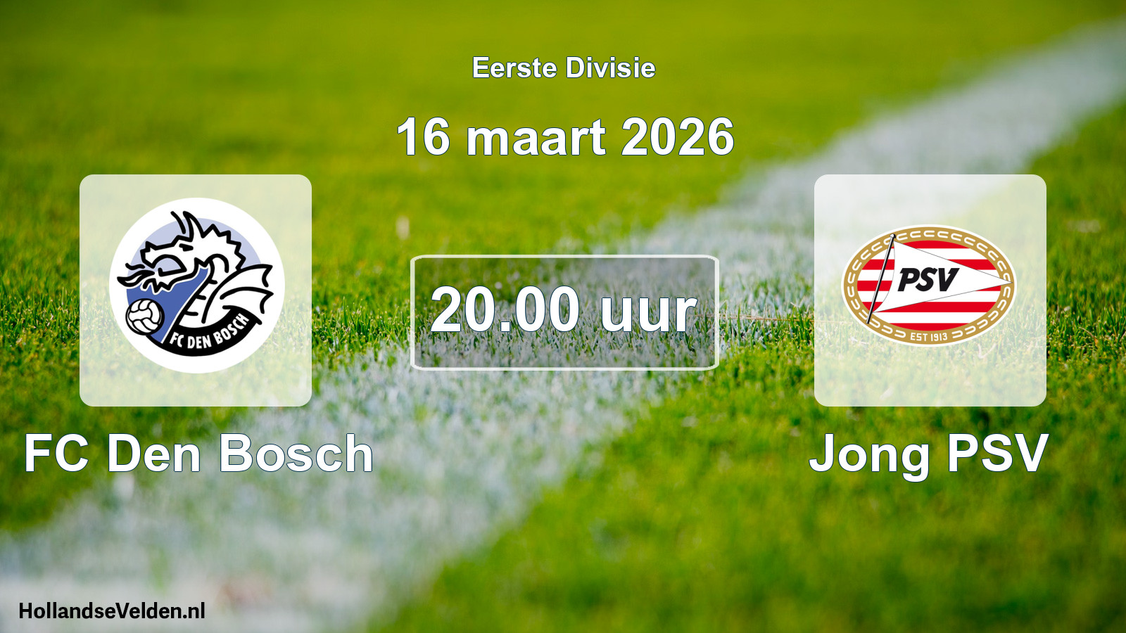 Geplande wedstrijd: FC Den Bosch - Jong PSV (16 maart 2026)