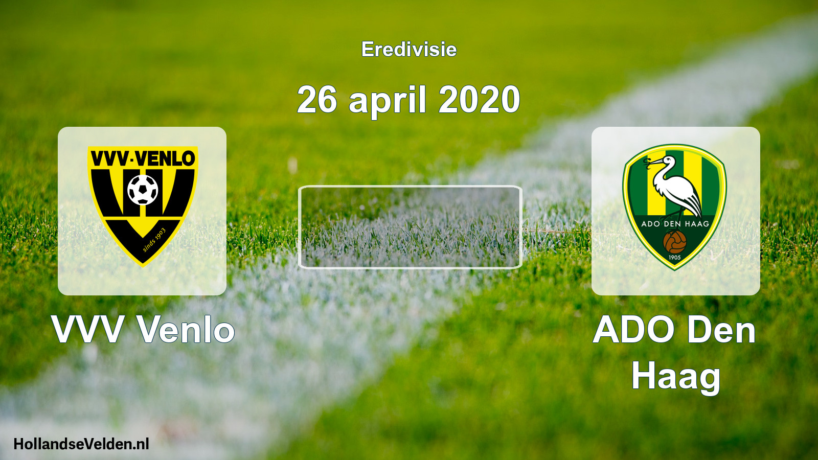 Geplande wedstrijd: VVV Venlo - ADO Den Haag (26 april 2020)