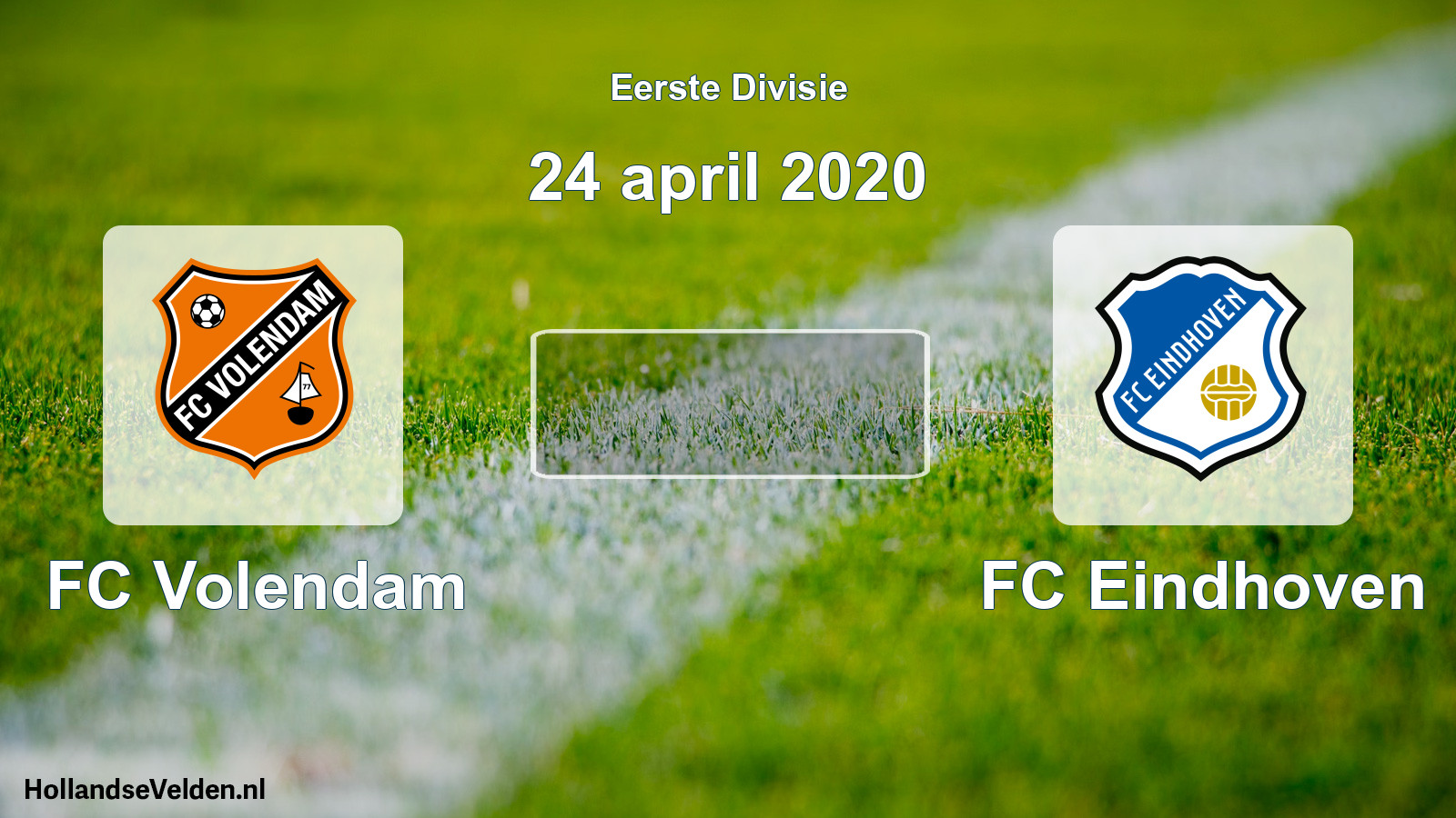 Geplande wedstrijd: FC Volendam - FC Eindhoven (24 april 2020)