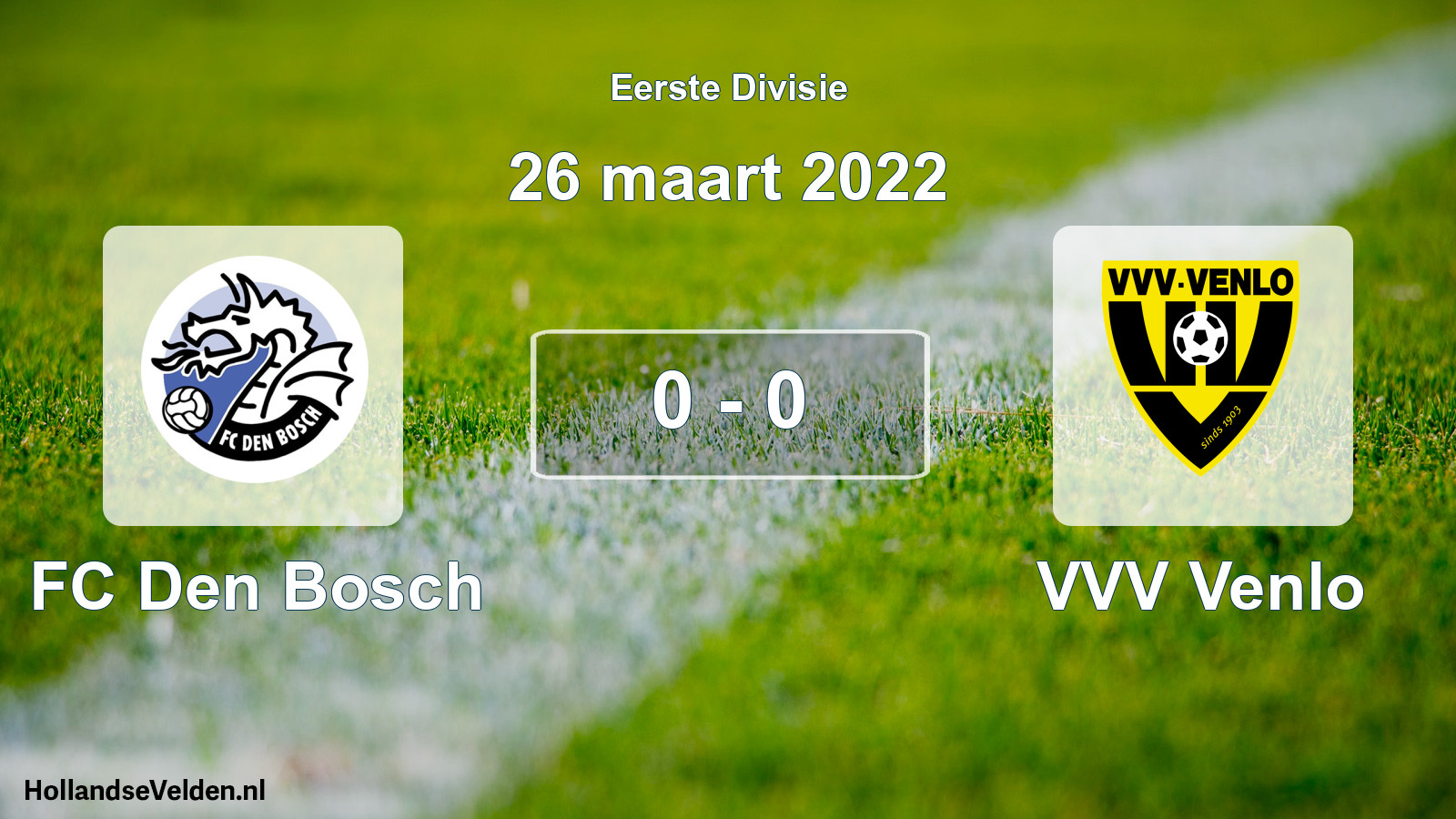 Gespeelde wedstrijd: FC Den Bosch - VVV Venlo 0 - 0 (26 maart 2022)